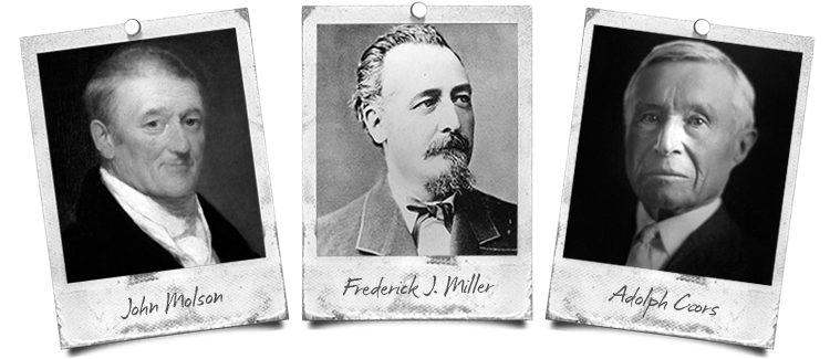 John Molson, Frederick J. Miller, et Adolph Coors